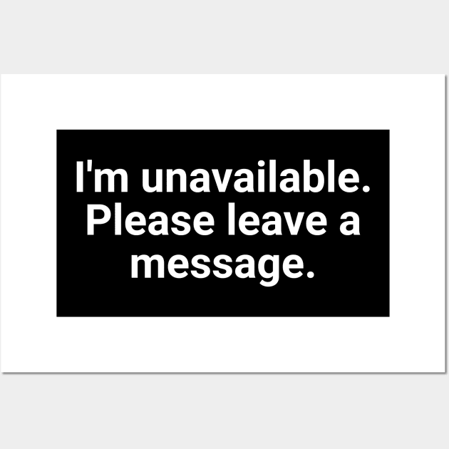 I'm Unavailable. Please Leave A Message. Wall Art by Textology